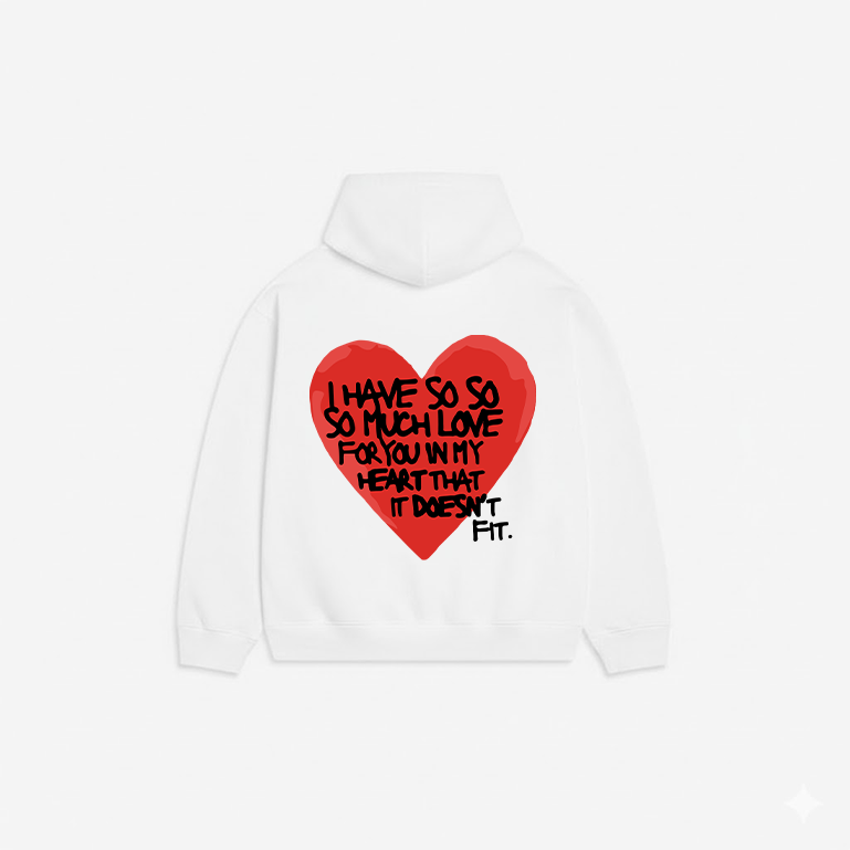 I have so much love hoodie